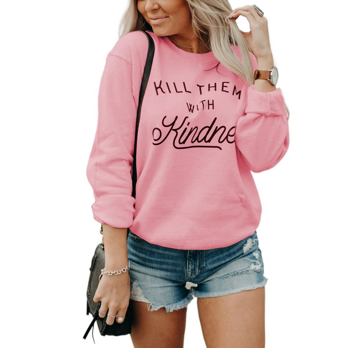 KILL THEM WITH Kindness Sweatshirt